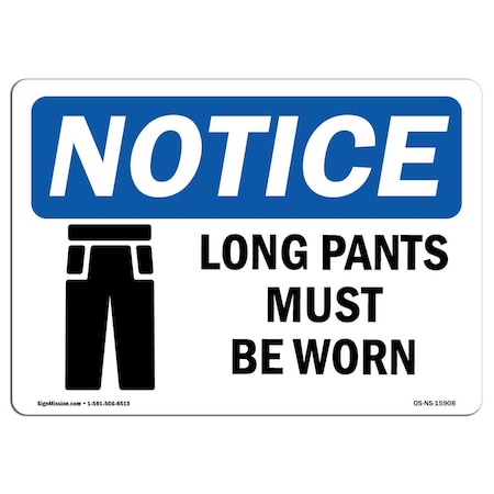 Signmission OSHA Notice Sign, NOTICE Long Pants Must Be Worn, 18in X 12in Rigid Plastic, 18" W, 12" H, Landscape OS-NS-P-1218-L-15908